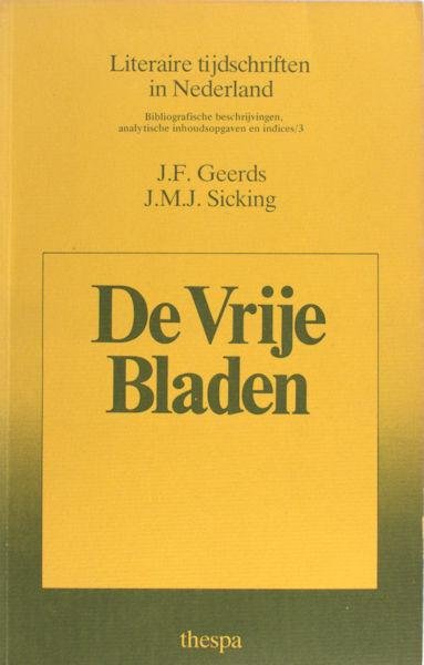 Geerds, J.F. & J.M.J. Sicking. - De Vrije Bladen. Bibliografische beschrijving, analytische inhoudsopgaven en indices.