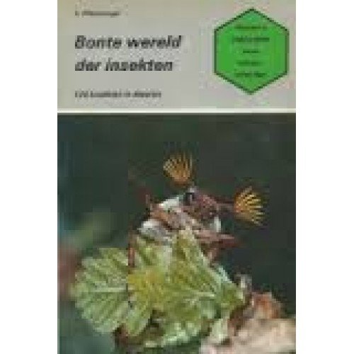 Pfletschinger, H - Bonte wereld der insekten , 120 insekten in kleur