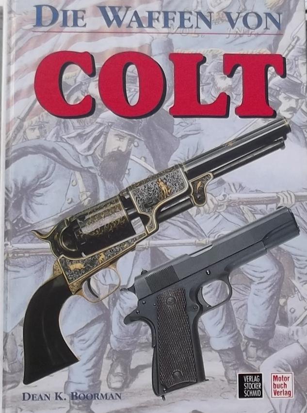 Boorman, Dean K. - Die Waffen von Colt