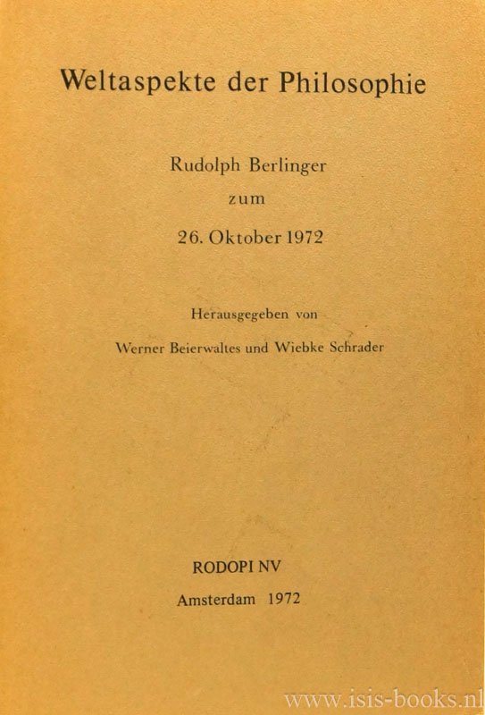 BERLINGER, R., BEIERWALTES, W., SCHRADER, W., (HRSG.) - Weltaspekte der Philosophie. Rudolf Berlinger zum 26. Oktober 1972.