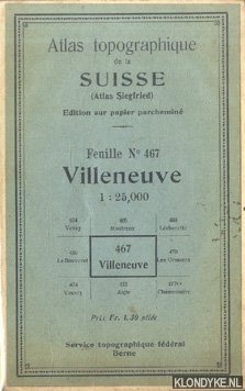 Various - Atlas topographique de la Suisse (Atlas Siegfried). Feuille No 467: Villeneuve - 1:25,000