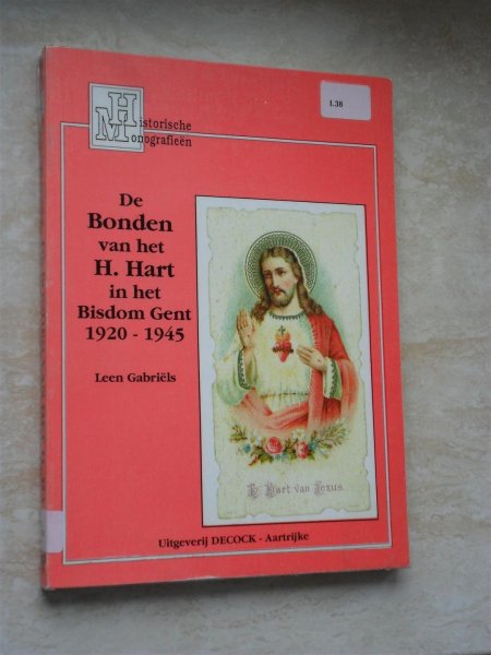 Gabriëls, Leen - De Bonden van het H. Hart in het Bisdom Gent 1920-1945