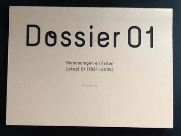 Karin de Jong - Dossier 01 : herinneringen en feiten Lokaal 01 (1981-2006)