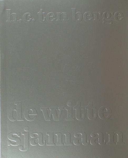 Berge, H.C. ten. - De witte sjamaan.