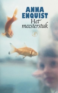 Enquist (Amsterdam, 19 juli 1945) pseudoniem van Christa Widlund-Broer), Anna - Het meesterstuk (Geheel herziene editie) - Een gepassioneerde en ontroerende kunstenaars-, familie- en relatieroman.