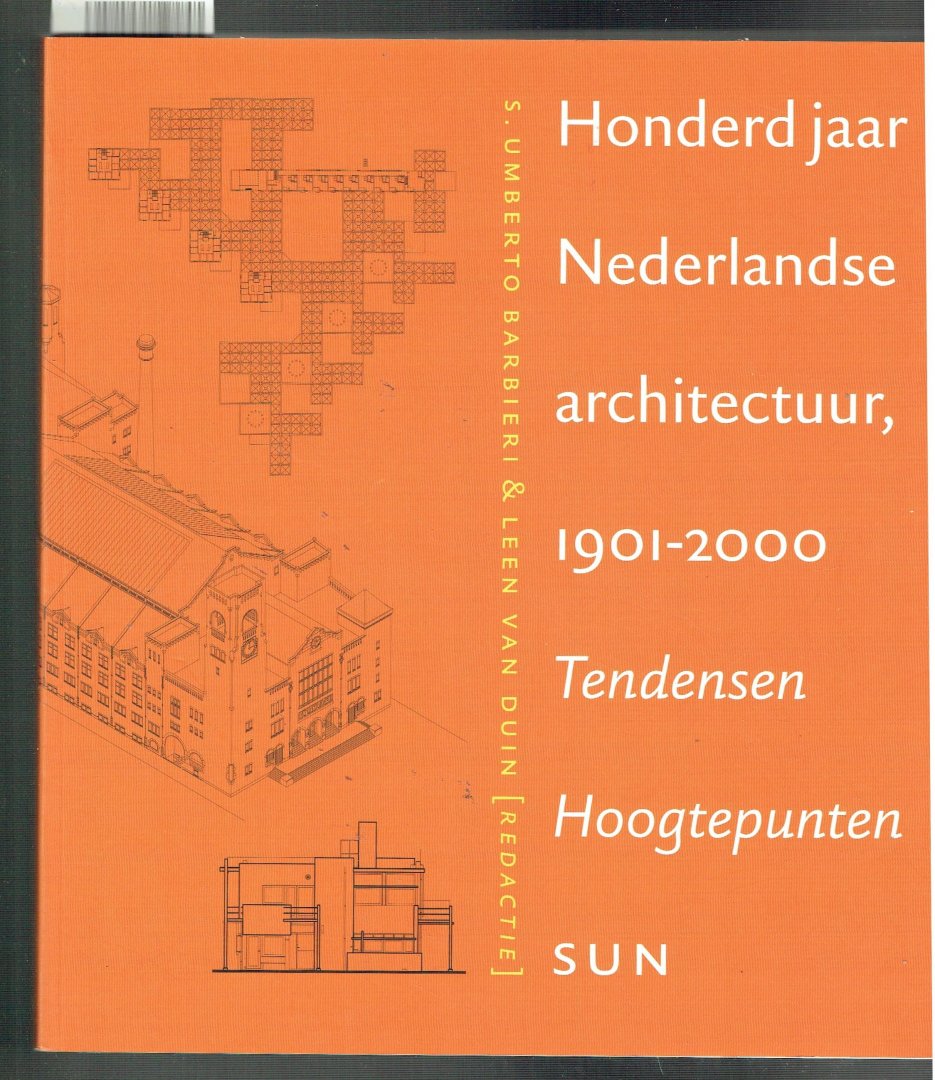 Barbieri, S. Umberto & Duin, Lieke van - 100 jaar Nederlandse architectuur 1901-2000 / tendensen, hoogtepunten