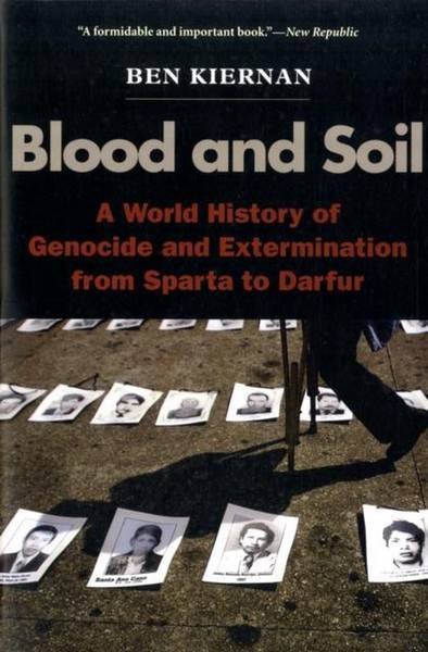 KIERNAN, BEN. - Blood & Soil. A World History of Genocide and Extermination from Sparta to Darfur.