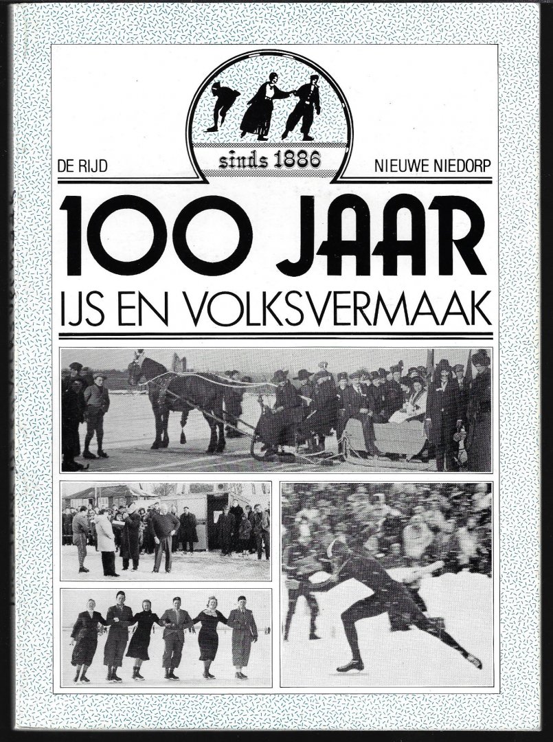Koorn, Freek en Stammes, Hans - 100 jaar IJs en Volksvermaak -De Rijd Nieuwe Niedorp 1886