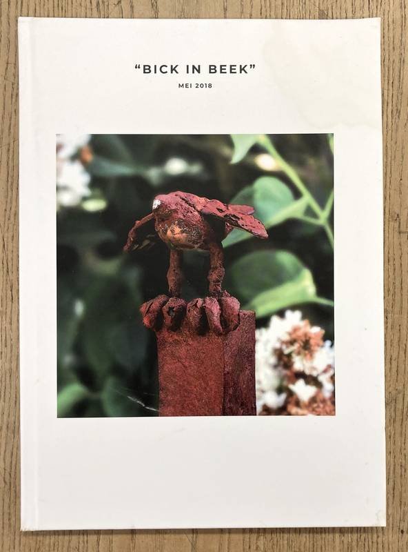 BICK [ B.I.C.K.]. - Bick in Beek 6. Pinksterexpositie van sculpturen  20 en 21 mei 2018.