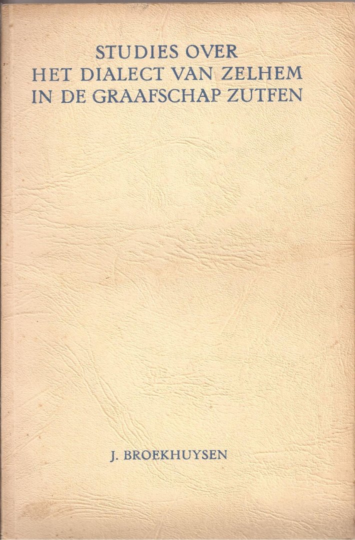 Broekhuysen, Johan - Studies over het dialect van Zelhem in de graafschap Zutfen.