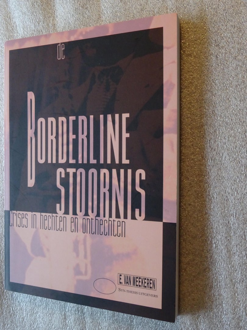 Meekeren, E. van - De Borderline stoornis / Crises in hechten en onthechten