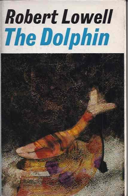 LOWELL, Robert. - The Dolphin.