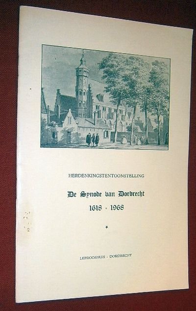 Herdenkingstentoonstelling - Herdenkingstentoonstelling De Synode van Dordrecht 1618-1968.