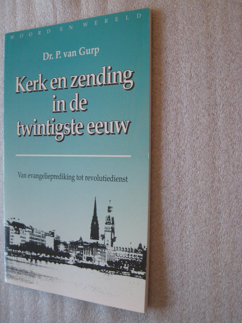 Gurp, Dr.P. van - Kerk en zending in de twintigste eeuw