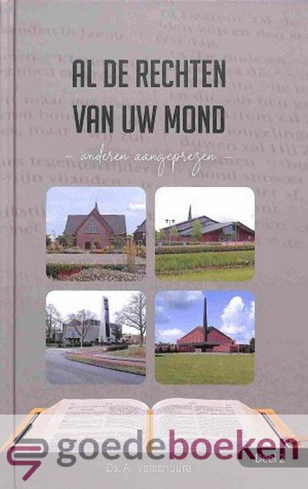 Verschuure, Ds. A. - Al de rechten van Uw mond, deel 2 *nieuw* --- Anderen aangeprezen