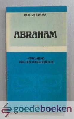 Jagersma, Dr. H. - Abraham --- Serie: Verklaring van een bijbelgedeelte