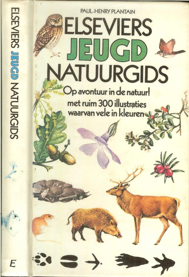 Plantain, Paul-Henry .. Hettie Schroevers  Kommandeur - Elseviers jeugd natuurgids, Op avontuur in de natuur met ruim 300 illustraties