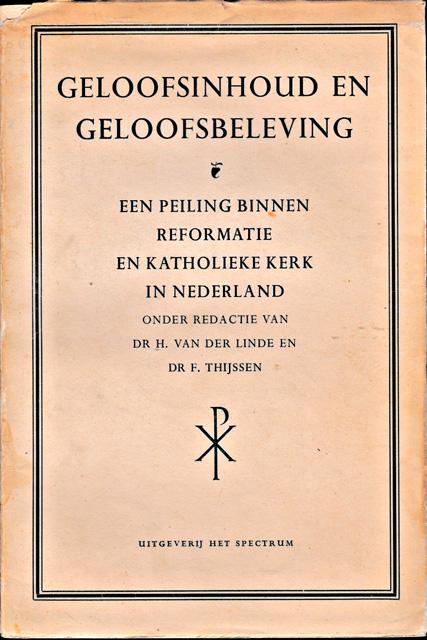 Linde, H. van der en F. Thijssen - Geloofsinhoud en geloofsbeleving. Een peiling binnen de Reformatie en Katholieke Kerk in Nederland