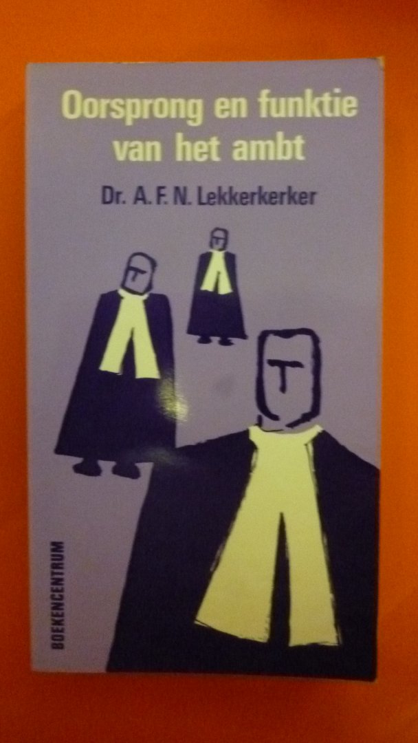 Dr.A.F.N. Lekkerkerker - Oorsprong en funktie van het ambt