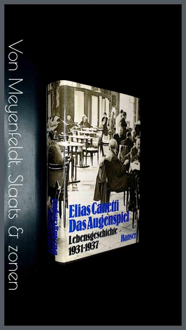 Canetti, Elias - Das Augenspiel - Lebensgeschichte 1931-1937