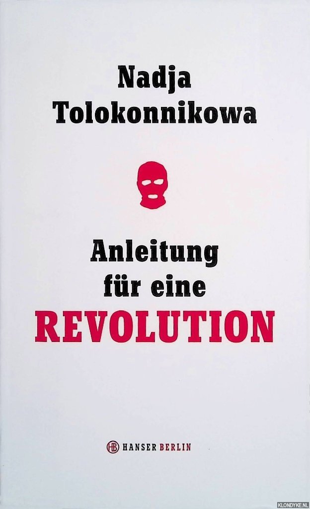 Tolokonnikowa, Nadja - Anleitung für eine Revolution