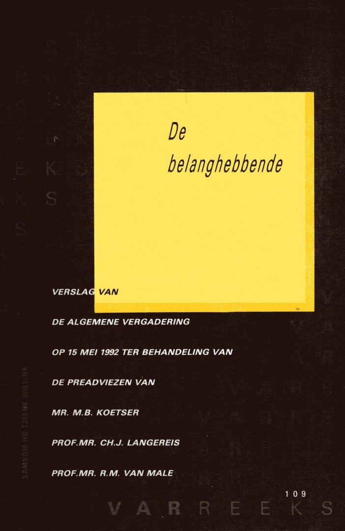 Vereniging voor Administratief Recht. - De belanghebbende : verslag van de algemene vergadering van de Vereniging voor Administratief Recht gehouden op 15 mei 1992 ter behandeling van de preadviezen van M.B . Koetser , Ch.J . Langereis , R.M . van Male.