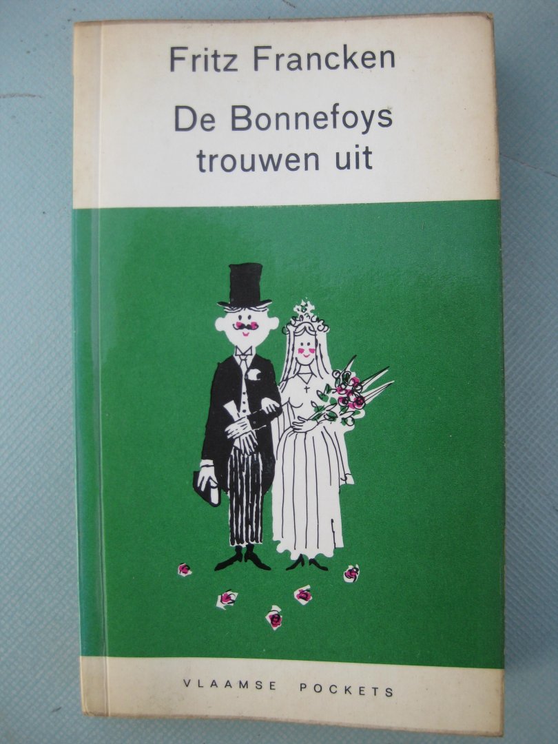Francken, Fritz - De Bonnefoys trouwen uit.