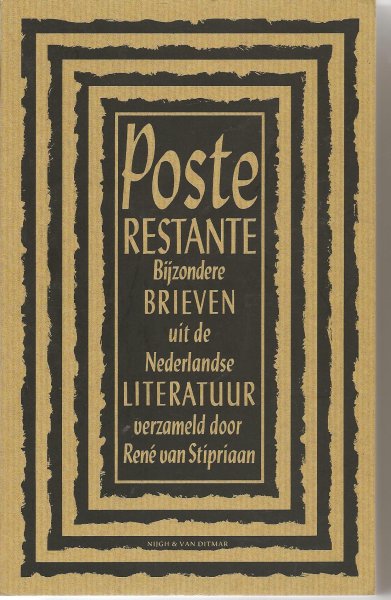 Stipriaan [samenstelling], René van - Poste restante- Bijzondere brieven uit de Nederlandse literatuur verzameld door Rene van Stipriaan - Brieven 1800-1880, met een gesprek met A.F.Th. van der Heijden; brieven 1880-1945 met een gesprek met Harry Prick; brieven 1945-1990 met een gesprek