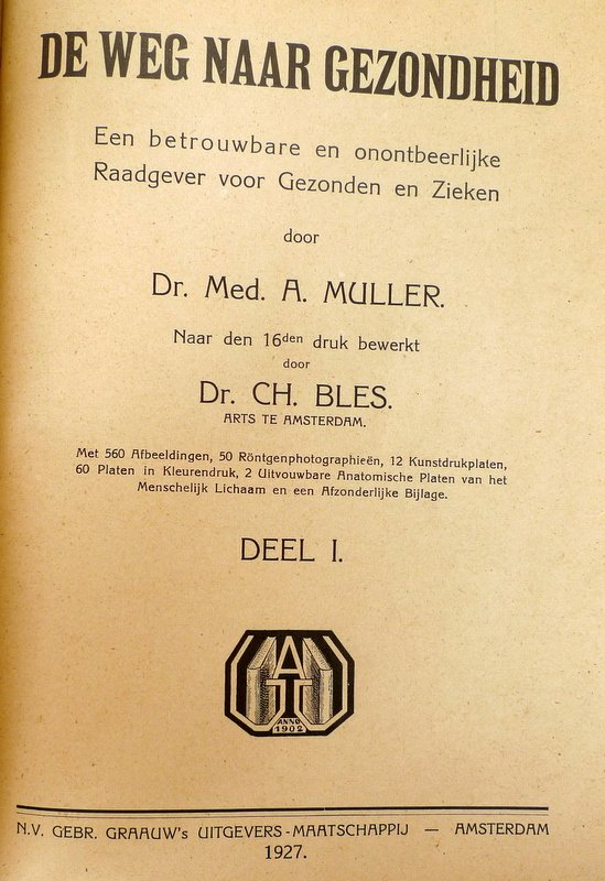 Muller, Dr.Med. A.; Bles, Dr. Ch. - De weg naar gezondheid (compleet in 2 delen, echter zonder de losse brochure "De Mensch en het Sexueele Leven")