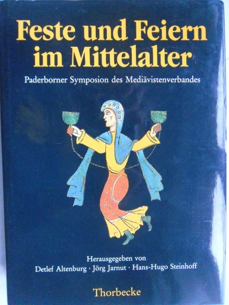Altenburg, Detlef & Jarnut, Jörg & Steinhoff, Hans-Hugo - Feste und Feiern im Mittelalter -  Paderborner Symposion des Mediävistenverbandes
