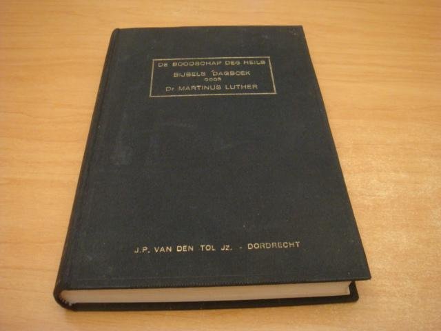 Luther, Dr. Martinus - De Boodschap des Heils - Luther's dagboek of Christelijke overdenkingen voor iedere dag des jaars