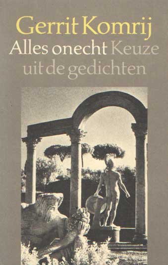 Komrij, Gerrit - Alles onecht. Keuze uit de gedichten