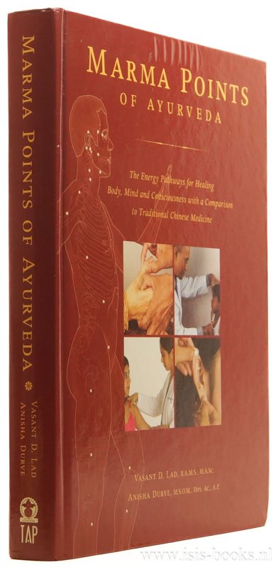 LAD, V.D., DURVE, A. - Marma points of Ayurveda. The energy pathways for healing. Body, mind and consciousness with a comparison to traditional Chinese medicine. Sonam Targee Traditional Chinese medicine reviewer.