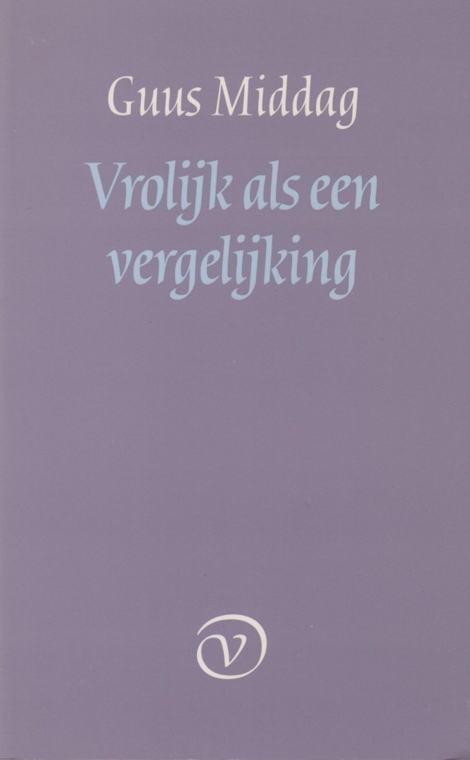 Middag, Guus - Vrolijk als vergelijking. Vijftig kleine essays over poëzie