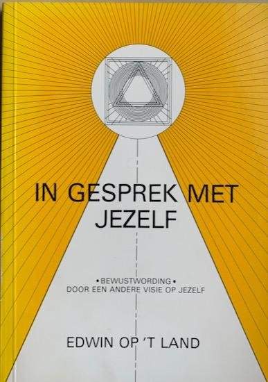 Land, Edwin op ‘t - IN GESPREK MET JEZELF.  Bewustwording door een andere visie op jezelf.