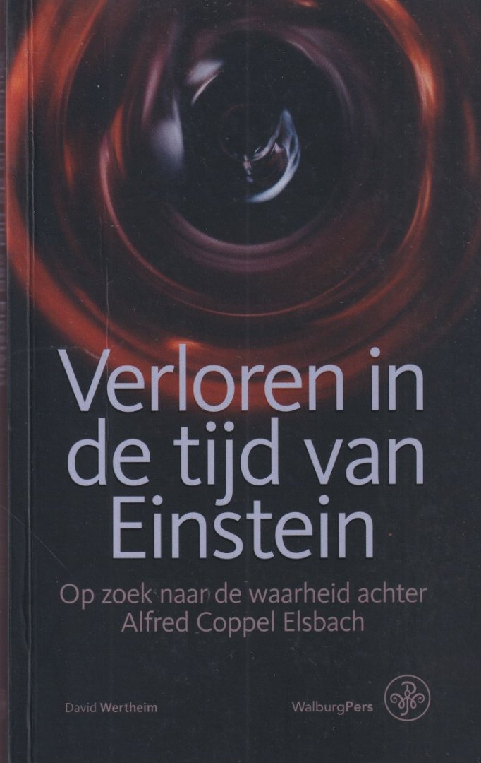 Wertheim, David - Verloren in de tijd van Einstein: Op zoek naar de waarheid achter Alfred Coppel Elsbach