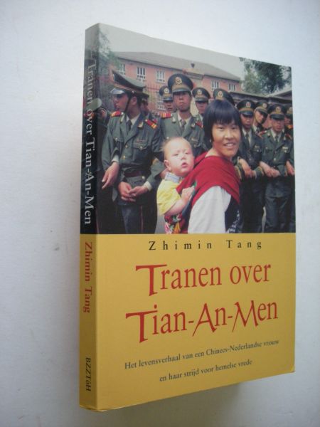 Tang, Zhimin / Eeden, E.van, ghostwriter, / gebaseerd op interviews Frenk vd.Linden - Tranen over Tian-An-Men. Het levensverhaal van een Chinees Nederlandse vrouw.