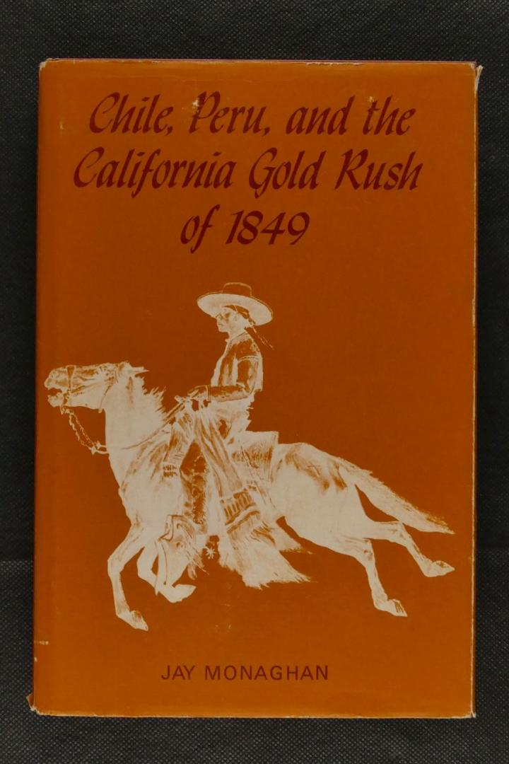 Monaghan, Jay - Chile, Peru, and the California Gold Rush of 1849(6 foto's)