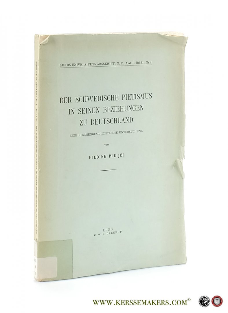 Pleijel, Hilding. - Der Schwedische Pietismus in Seinen Beziehungen zu Deutschland. Eine Kirchengeschichtliche Untersuchung.
