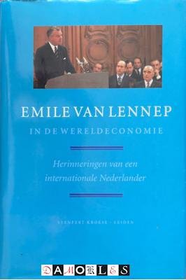 Emile van Lennep - Emile van Lennep in de Wereldeconomie. Herinneringen van een internationale Nederlander