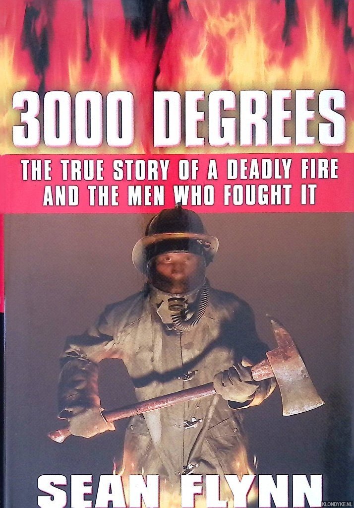 Flynn, Sean - 3000 Degrees: The True Story of a Deadly Fire and the Men who Fought it