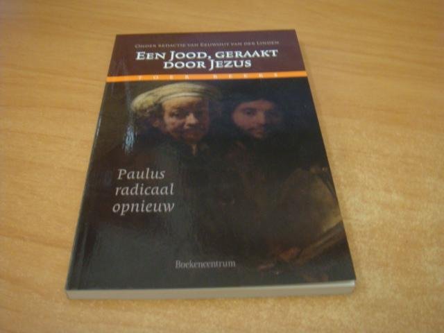 Linden, Eeuwout van der - Een Jood, geraakt door Jezus - Paulus radicaal opnieuw