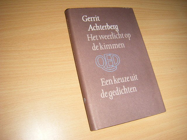 Achterberg, Gerrit - Het weerlicht op de kimmen een keuze uit de gedichten