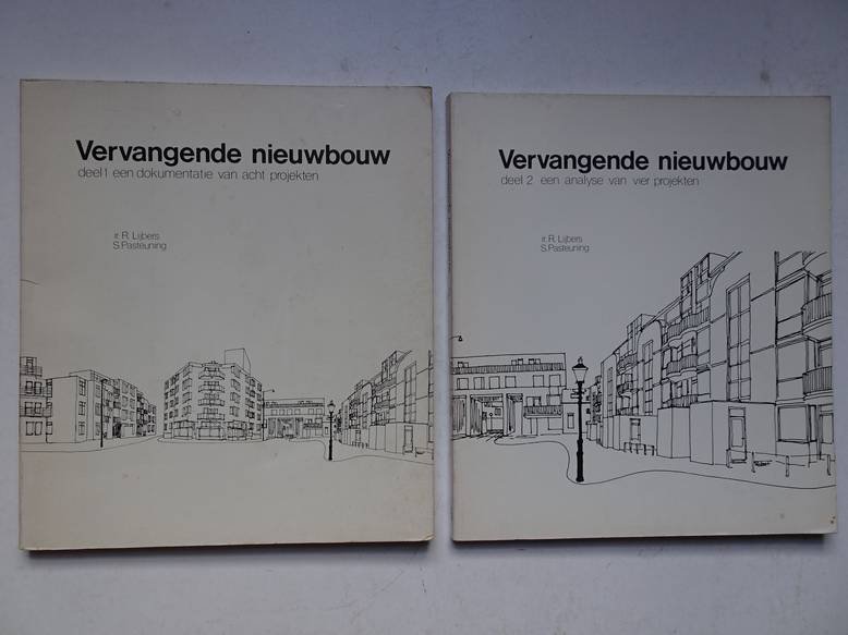 Lijbers, R. & Pasteuning, S.. - Vervangende nieuwbouw. Deel 1 (Een dokumentatie van acht projekten) & deel 2 (Een analyse van vier projekten).