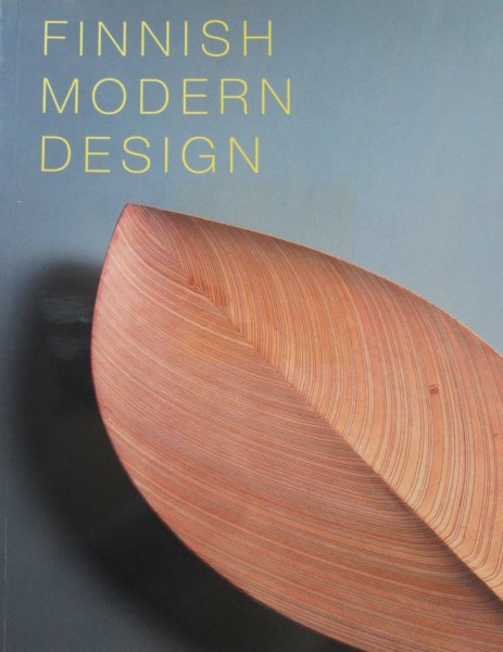 Marianne Aav et al - Finnish Modern Design, Utopian Ideals and Realities,  1930-1997