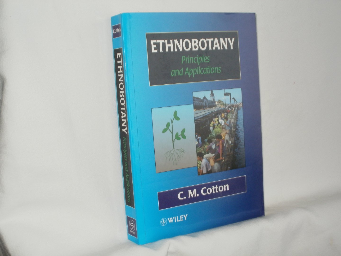 Cotton, C.M. - Ethnobotany. Principles and Applications