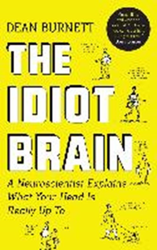 Dean Burnett - Idiot brain