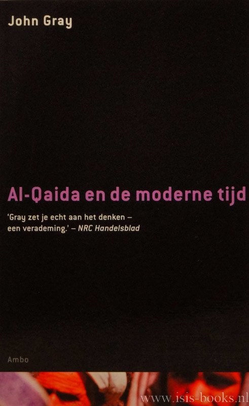 GRAY, J. - Al-Qaida en de moderne tijd. Vertaald door Rob Hartmans.