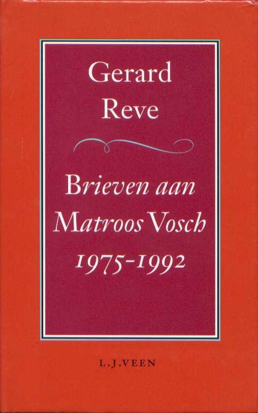 Reve, Gerard - Brieven aan Matroos Vosch 1975-1992.
