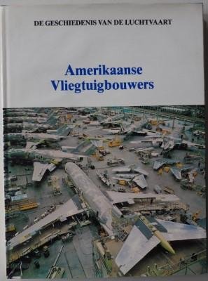Groesbeek Hans, Klaauw B van der, Robinson Anthony, ill. Dvorak Carina - De geschiedenis van de luchtvaart Amerikaanse vliegtuigbouwers